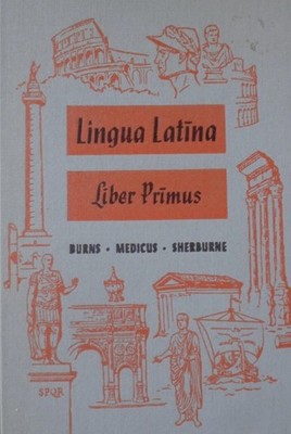 LINGUA LATINA LIBER PRIMUS Mary Ann T. ; Medicus, Carl J.; & Sherburne, Richard