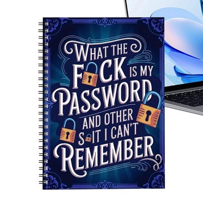 What the F uck Is My Password: and Other Shit I Can't Remember