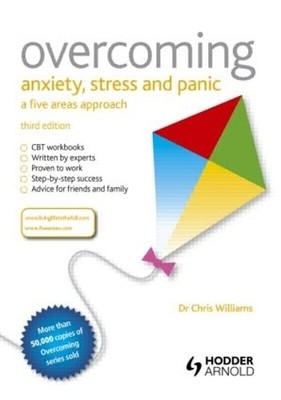 Overcoming Anxiety, Stress and Panic: A Five by Williams, Christopher 1444163140