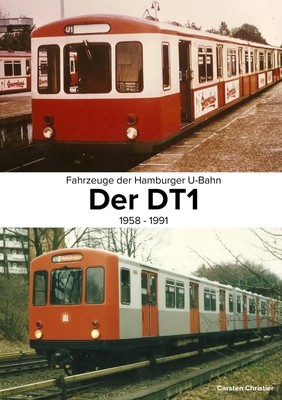 Fahrzeuge der Hamburger U-Bahn: Der DT1 | 1958-1991 | Carsten Christier | Buch