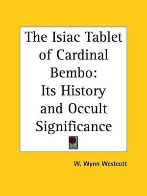 W. Wynn Westcot The Isiac Tablet of Cardinal Bembo: Its History an (Taschenbuch)