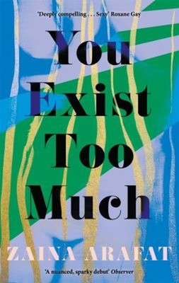 You Exist Too Much Paperback Zaina Arafat