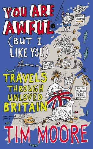 You Are Awful (But I Like You): Travels Through Unloved Britain,Tim Moore - Bild 1 von 1