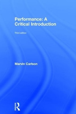 Performance: A Critical Introduction by Marvin Carlson - 9781138281677