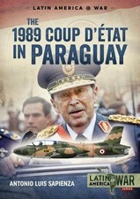 Antonio Luis Sapienza The 1989 Coup d'Étát in Paraguay (Paperback) (UK IMPORT)