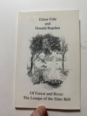 OF FOREST & RIVER THE LENAPE OF THE SLATE BELT ELINOR FEHR DONALD REPSHER INDIAN