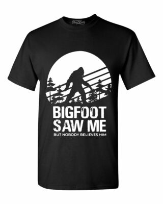 Bigfoot Saw Me But Nobody Believes Him T-Shirt Funny Camping Hiking Sasquatch