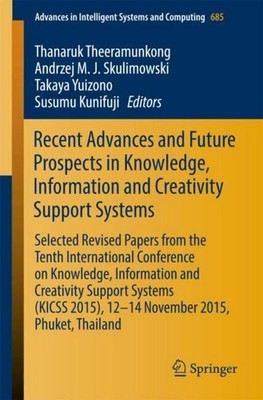 Recent Advances and Future Prospects in Knowledge, Information and Creativity Su