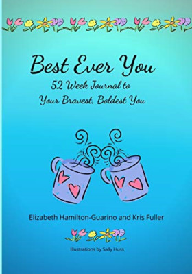 Best Ever You: 52 Week Journal to Your Bravest, Boldest -  NEW Elizabeth Hamil 2
