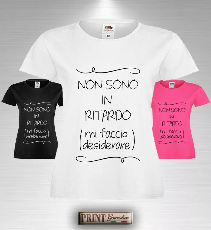 T Shirt Frasi Divertenti NON SONO IN RITARDO Desiderare Maglietta