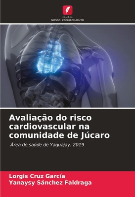 Avaliação do risco cardiovascular na comunidade de Júcaro Lorgis Cruz Garcia
