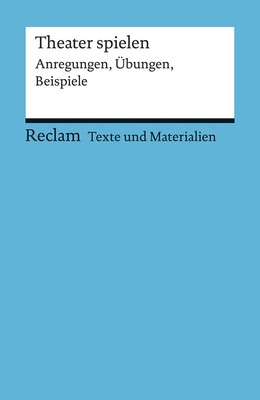 Theater spielen. (Texte und Materialien für den Unterricht) | Dieter Neuhaus