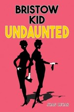 Bristow Kid – Undaunted by Joan Lucas NEW BOOK
