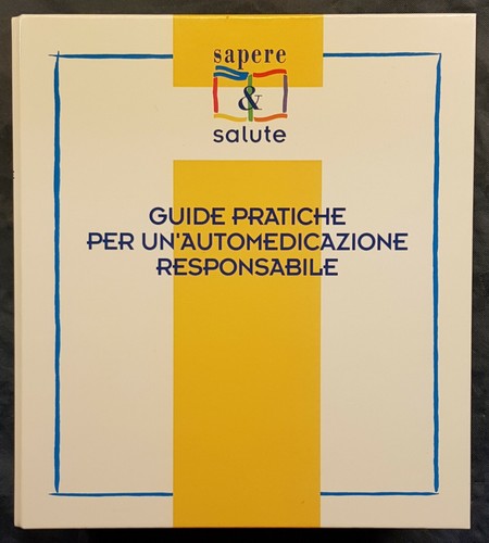 GUIDA PRATICA PER UN'AUTOMEDICAZIONE RESPONSABILE-COMPLETA-SAPERE & SALUTE-BAYER