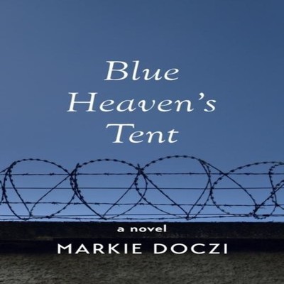 Blue Heaven's Tent Markie Doczi Hardcover Wipf and Stock Publishe
