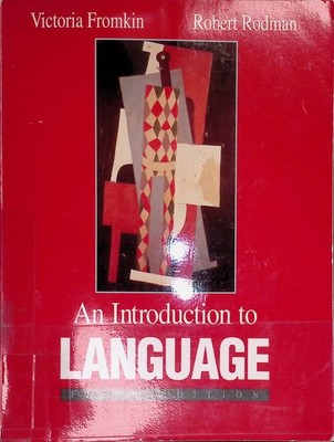 An Introduction to Language. Fromkin, Victoria and Robert D. Rodman: