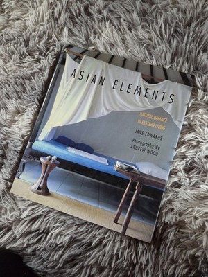Asian Elements Natural Balance In Eastern Living by Jane Edwards