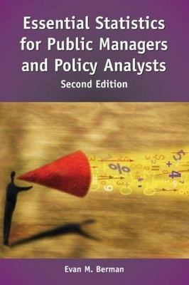 Berman Essential Stats Ser.: Essential Statistics for Public Managers and...