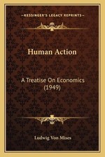 Ludwig Von Mises Human Action (Paperback)