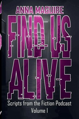 Find Us Alive Volume I Anna Maguire Taschenbuch Find Us Alive Scriptbooks 2025