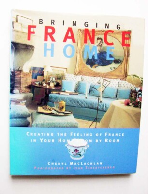 その他 Bringing France Home: Creating the Feeling of France in Your Home Room by Room Bringing France Home, Creating The Feeling Of France In Your