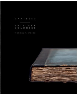 Wendell A. White: Manifest, Thirteen Colonies. Brand New. Factory Sealed.