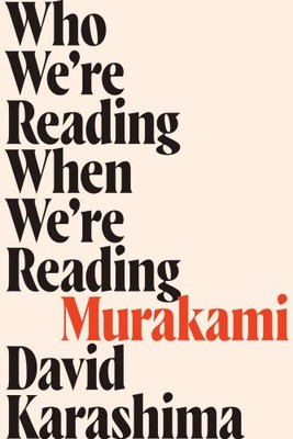 Who We're Reading When We're Reading Murakami by Karashima, David [Paperback]