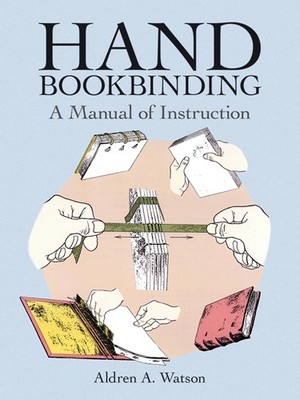Hand Bookbinding: A Manual of Instruction (Dover Crafts: Book Binding & Prin...