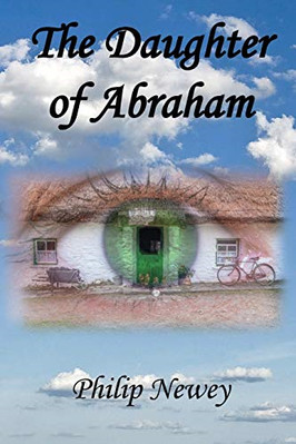 The Daughter of Abraham - Paperback / softback NEW Newey, Philip S 15/07/2020