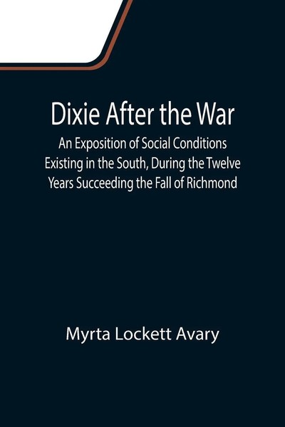 Dixie After The War An Exposition Of Social Conditions Existing In The South,...-image