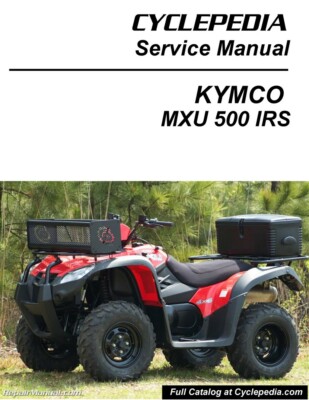 2010-2012 KYMCO MXU 500 Cyclepedia Printed ATV Service Manual