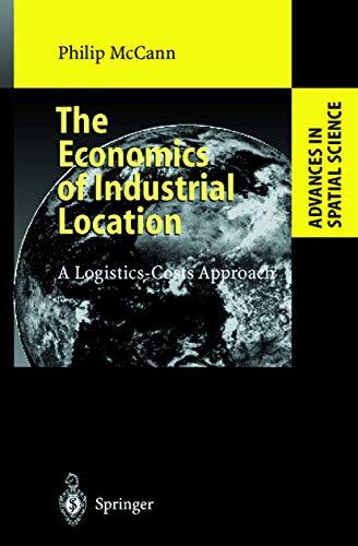 The Economics of Industrial Location: A Logistics-Costs Approach (Advances in Sp