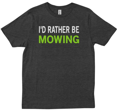 I'd Rather Be Mowing Saying Lawn Mower 