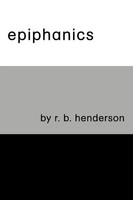 Richard B Henderson | Epiphanics | Taschenbuch | Englisch (2007) | iUniverse