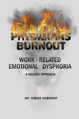 Physician Burnout: A Holistic Approach: Work-Related Emotional Dy