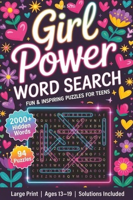 Girl Power Word Search: 94 Fun and Inspiring Puzzles for Teens | 2000+ Hidden Wo