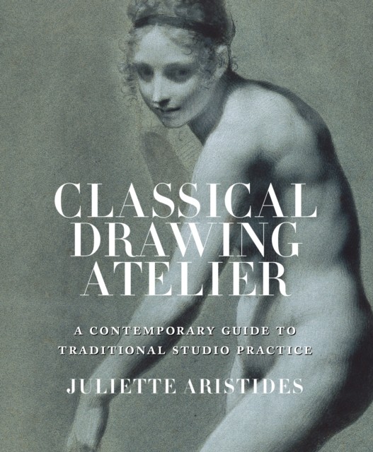 Classical Drawing Atelier by J Aristides (Paperback Book)