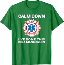 Calm Down I've Done This On A Mannequin Funny EMT Unisex T-Shirt