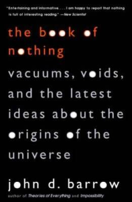 The Book of Nothing: Vacuums, Voids, and the Latest Ideas about the Origi - GOOD