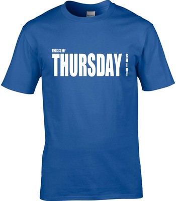 Thursday T-Shirt Men's Many Colours & Sizes All Days Of Week Available T-Shirt