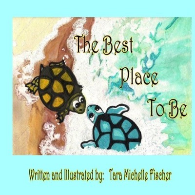 THE BEST PLACE TO BE By Tara Michelle Fischer **BRAND NEW**