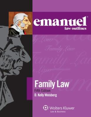 Emanuel Law Outlines for Family Law (Emanuel Law Outlines Series) by Weisberg, 