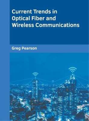 Current Trends in Optical Fiber and Wireless Communications (Gebundene Ausgabe)
