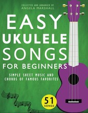 Easy Ukulele Songs for Beginners: Simple Sheet Music and Chords of Famous Favori