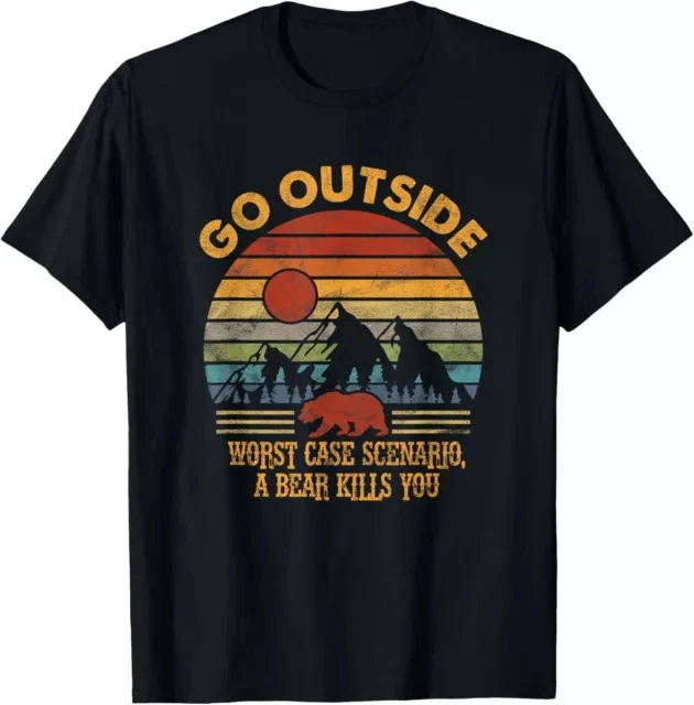 Go Outside Worst Case Scenario A Bear Kills You Camping Gift Tees S-3XL