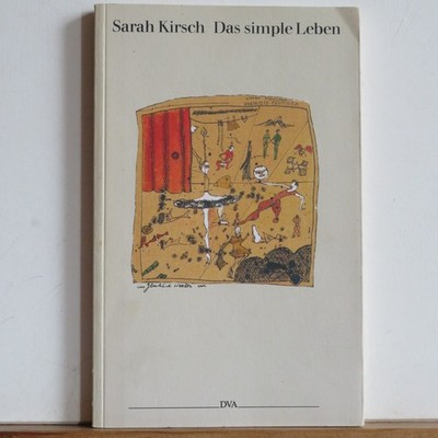 Sarah Kirsch: Das simple Leben - Kurze Prosastücke