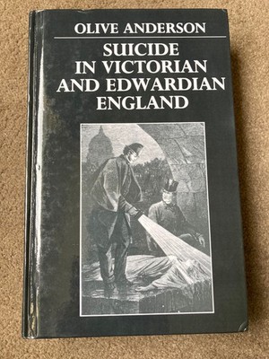 Suicide in Victorian and Edwardian England by Olive Anderson (Hardcover)