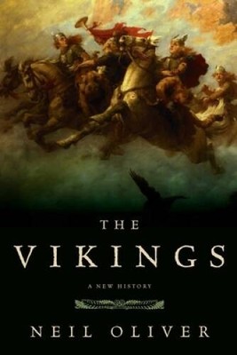 The Vikings: A New History - Paperback By Oliver, Neil - VERY GOOD