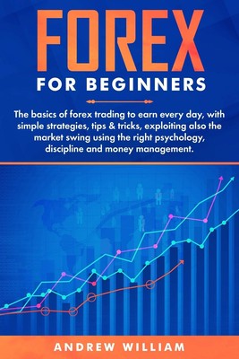 Forex for beginners: Earn every day in forex trading with the right psycholo...