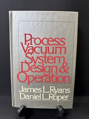 Process Vacuum System Design and Operation by J. L. Ryans And D.L. Roper